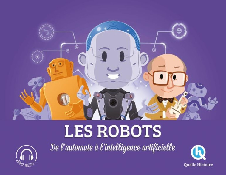 LES ROBOTS - DE L-AUTOMATE A L-INTELLIGENCE ARTIFICIELLE - BREUIL-SALLES/FERRET - QUELLE HISTOIRE