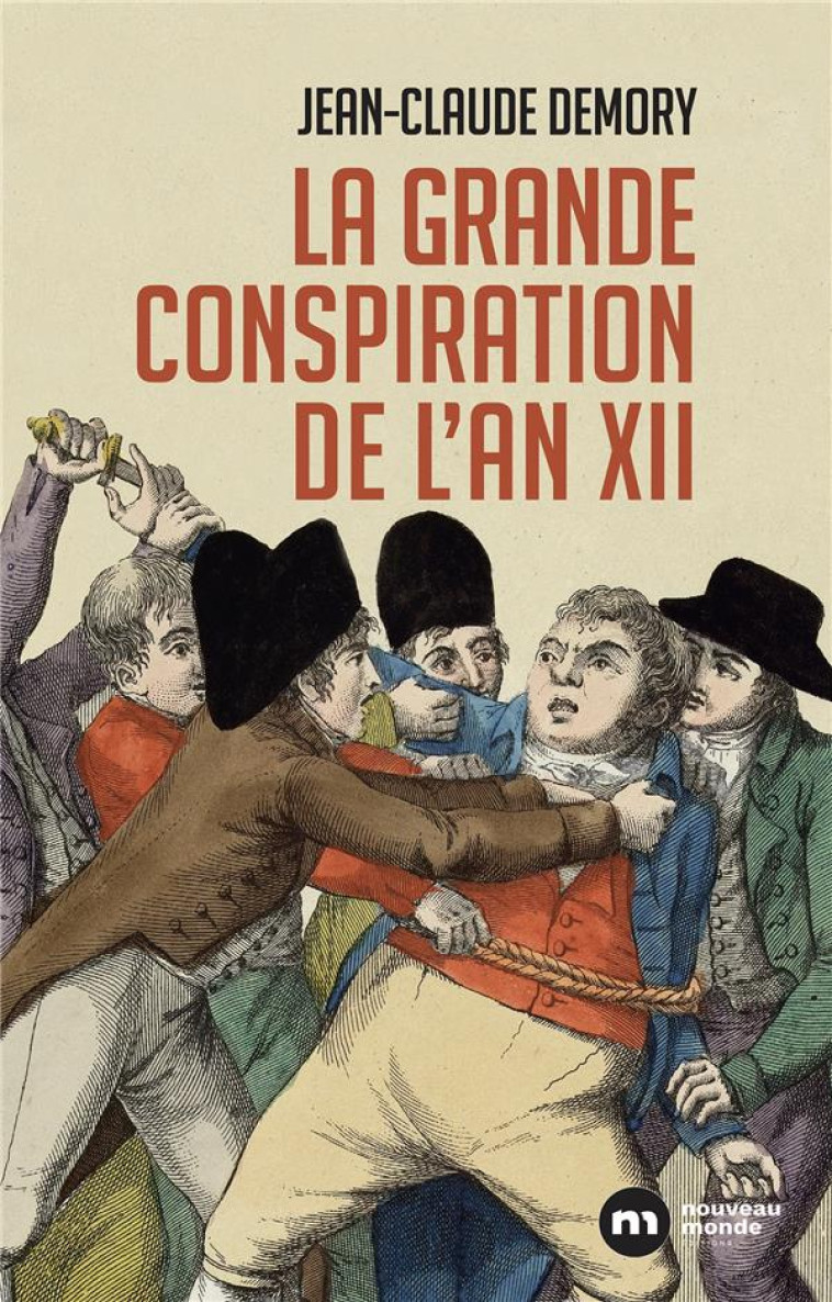 LA GRANDE CONSPIRATION DE L-AN XII - DEMORY JEAN-CLAUDE - NOUVEAU MONDE