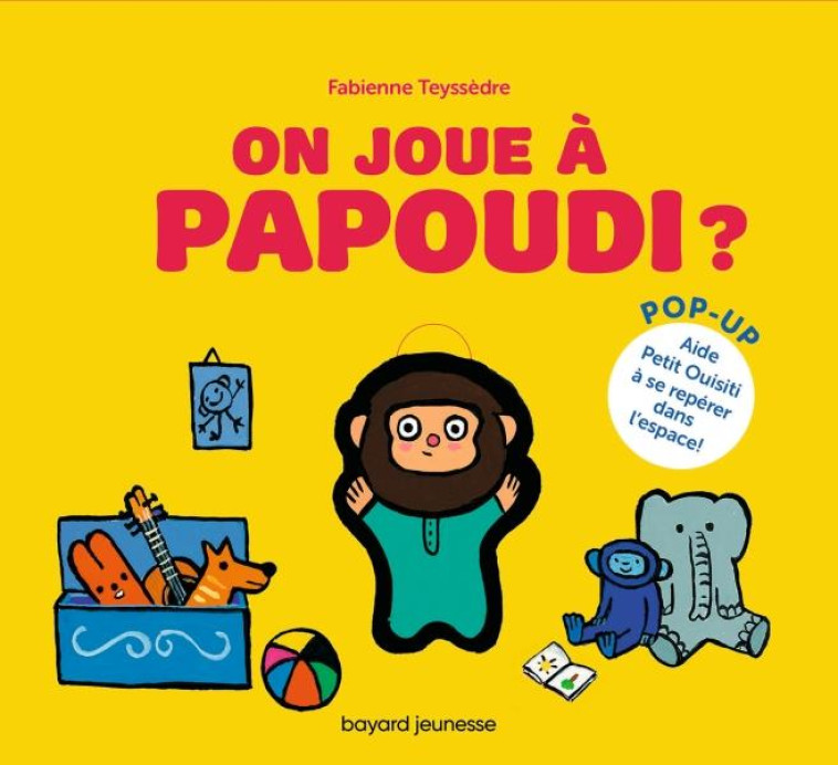 ON JOUE A PAPOUDI ? - TEYSSEDRE FABIENNE - BAYARD JEUNESSE