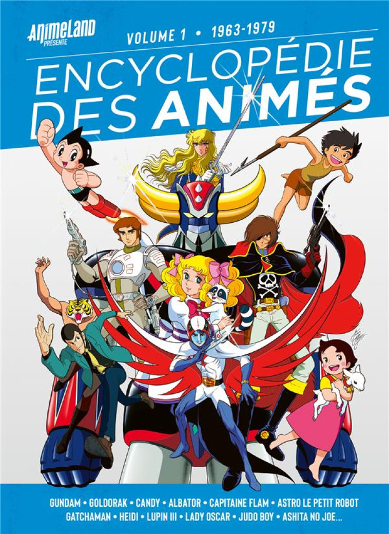 ENCYCLOPEDIE DES ANIMES - T01 - ENCYCLOPEDIE DES ANIMES 1 DE 1963 A 1979 - TEAM ANIMELAND - YNNIS