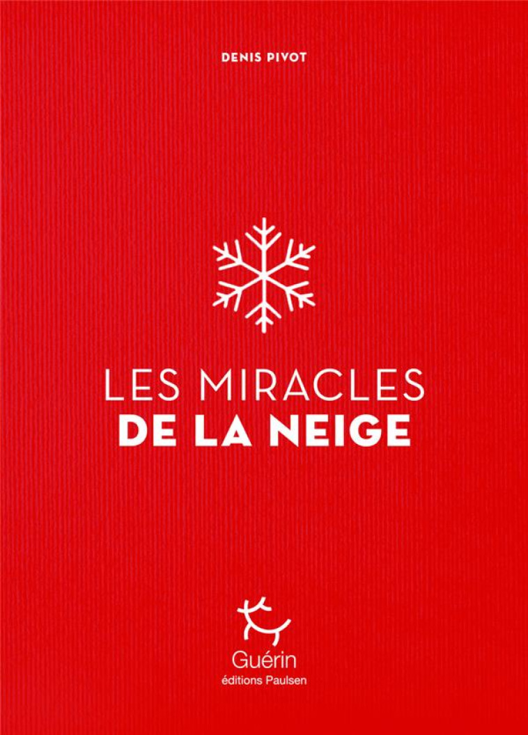 LES MIRACLES DE LA NEIGE - PIVOT DENIS - GUERIN