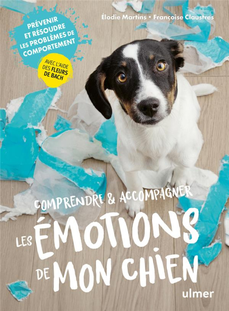 COMPRENDRE & ACCOMPAGNER LES EMOTIONS DE MON CHIEN - CLAUSTRES/MARTINS - ULMER