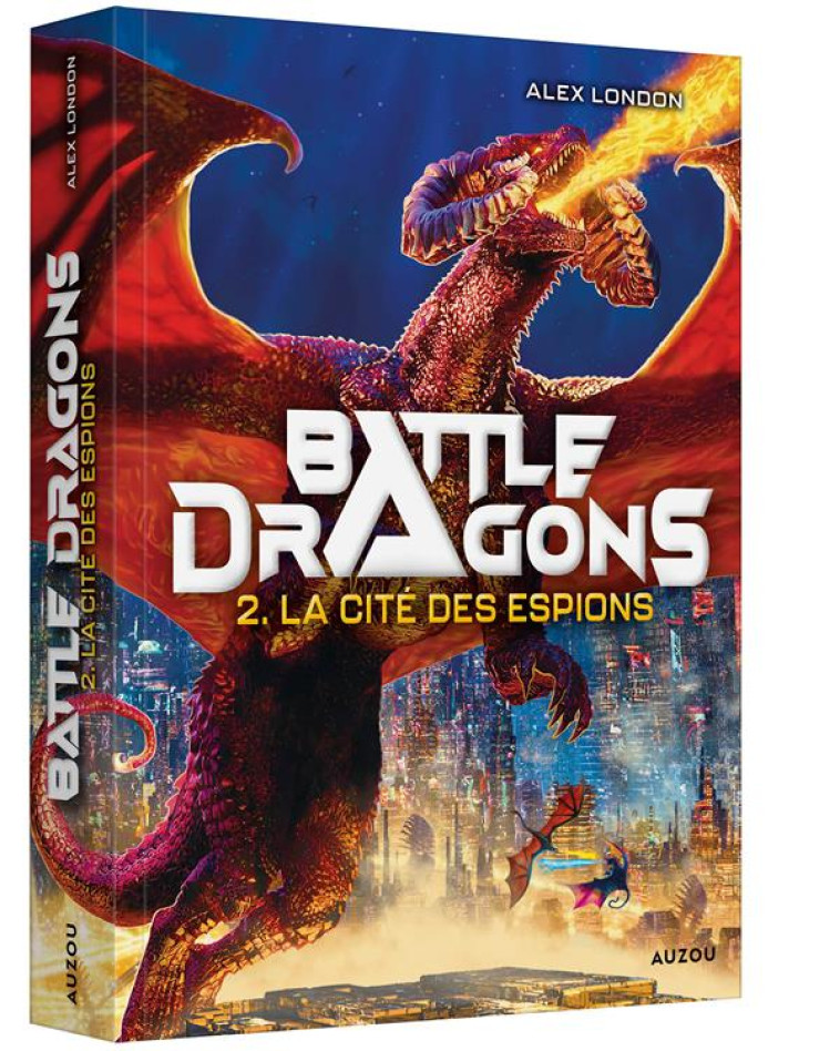 BATTLE DRAGONS - T02 - BATTLE DRAGONS 2 - LA CITE DES ESPIONS - LONDON/ZABELINA - PHILIPPE AUZOU