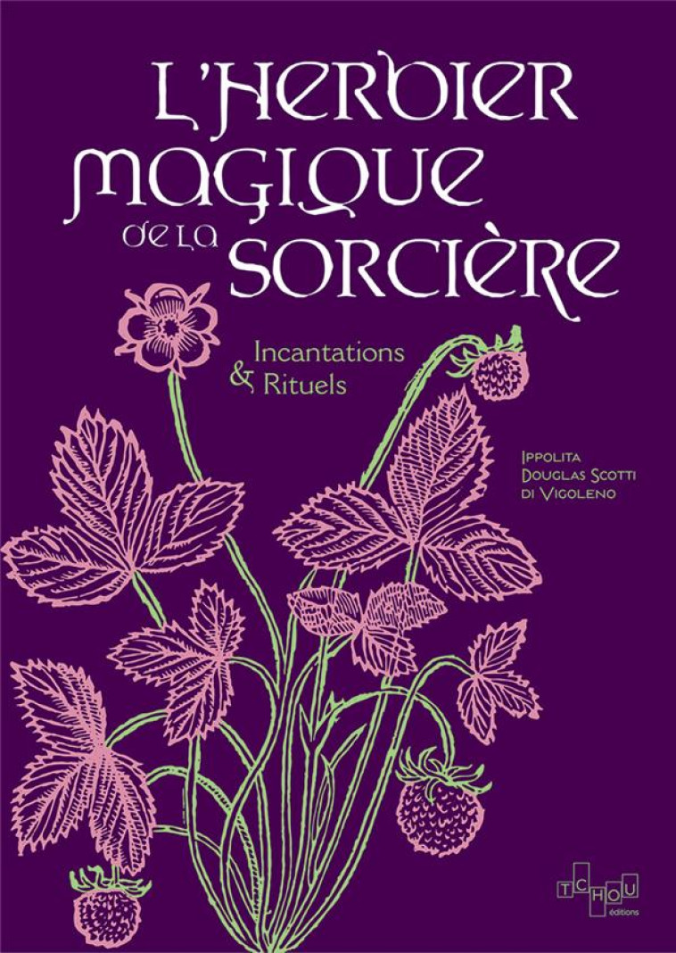 L-HERBIER MAGIQUE DE LA SORCIERE - INCANTATIONS & RITUELS - DOUGLAS SCOTTI I. - TCHOU