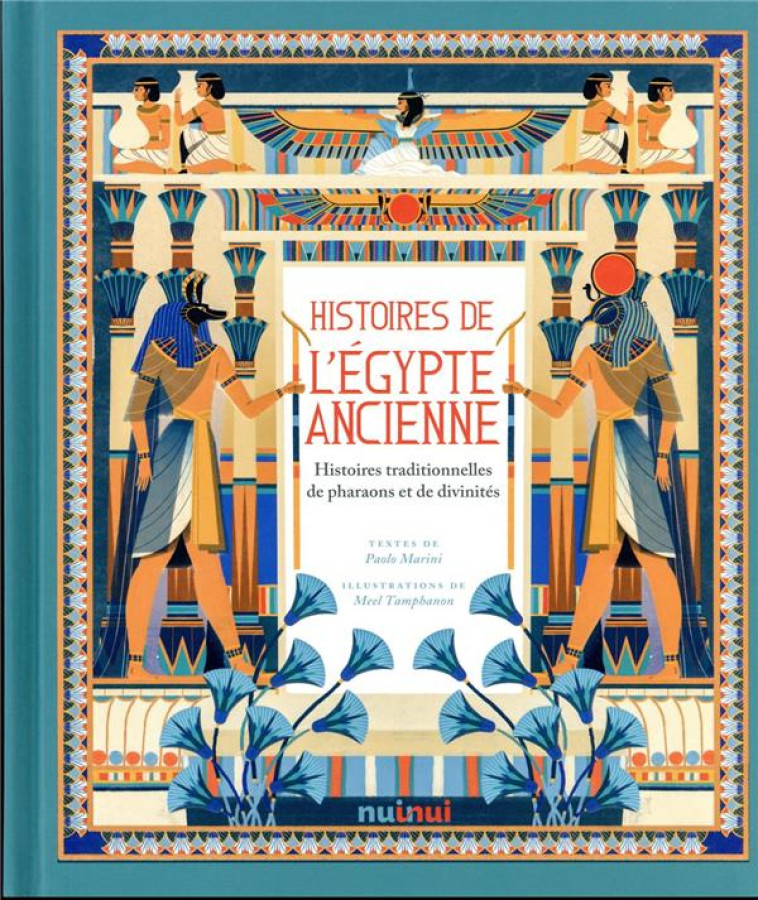 HISTOIRES DE L-EGYPTE ANCIENNE - HISTOIRES TRADITIONNELLES DE PHARAONS ET DE DIVINITES - MARINI/TAMPHANON - NUINUI