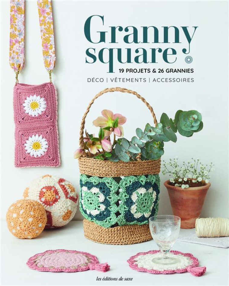 GRANNY SQUARE, 19 PROJETS et 26 GRANNIES : DECO, VETEMENTS, ACCESSOIRES - COLLECTIF - DE SAXE