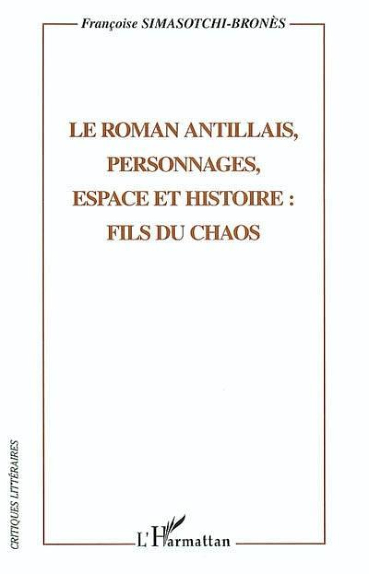 LE ROMAN ANTILLAIS, PERSONNAGES, ESPACES ET HISTOIRE: FILS DU CHAOS - SIMASOTCHI-BRONES FR - L'HARMATTAN