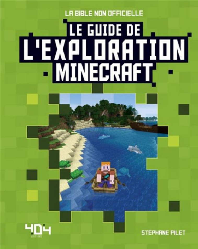 MINECRAFT - LE GUIDE DE L-EXPLORATION - PILET STEPHANE - 404