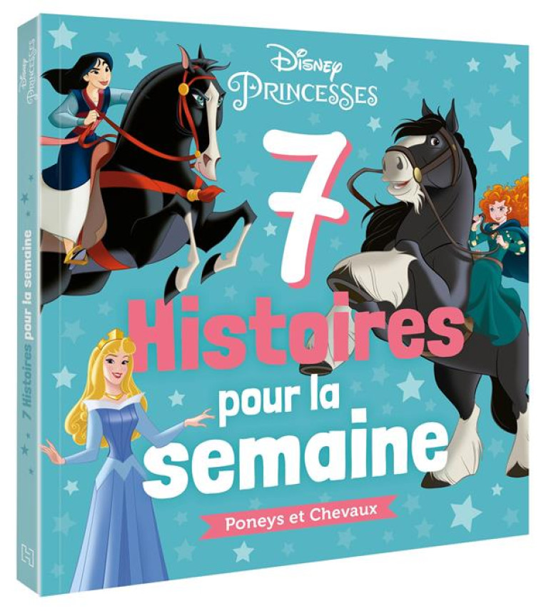 DISNEY PRINCESSES - 7 HISTOIRES POUR LA SEMAINE - PONEYS ET CHEVAUX - XXX - HACHETTE