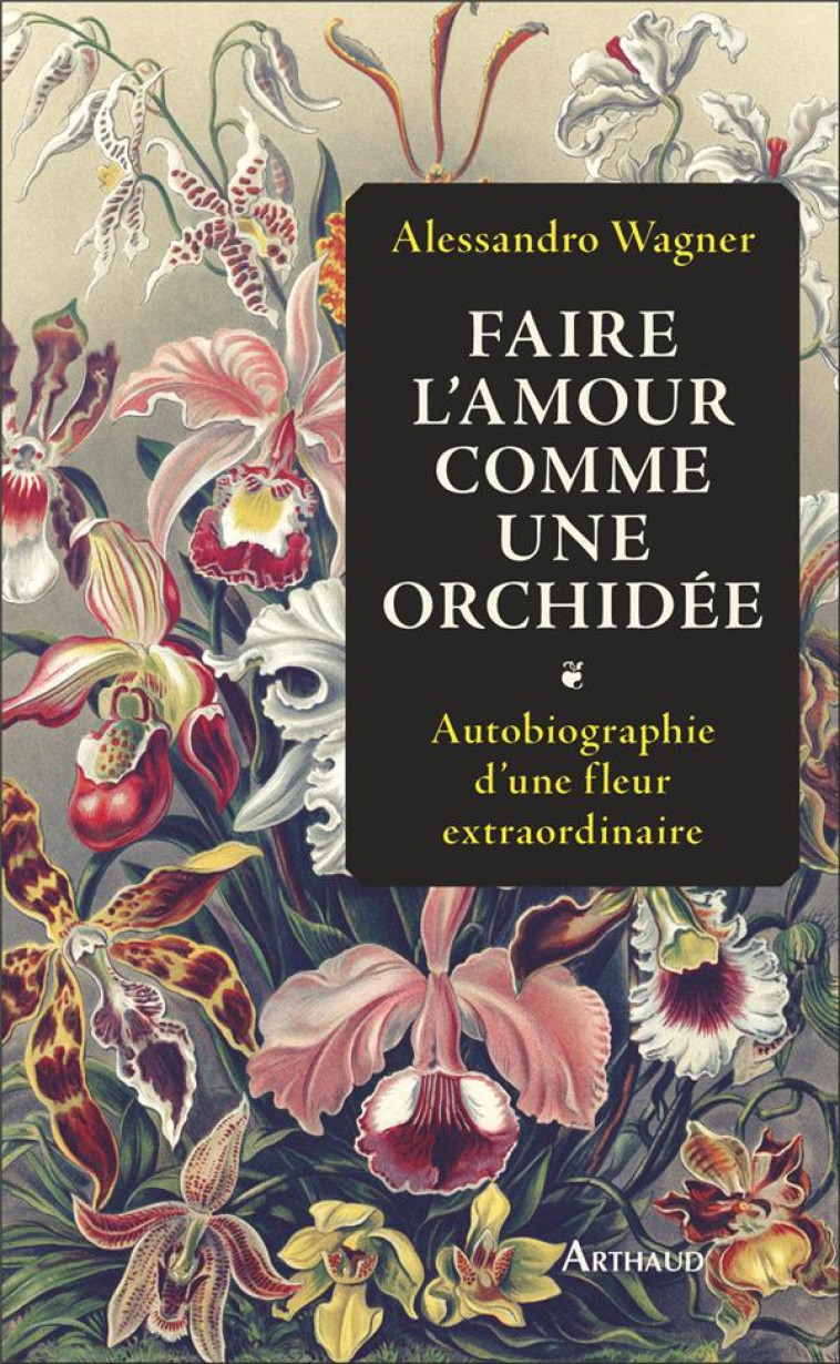 FAIRE L-AMOUR COMME UNE ORCHIDEE - WAGNER ALESSANDRO - FLAMMARION