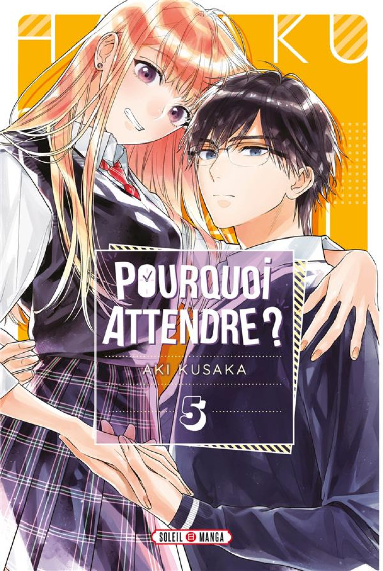 POURQUOI ATTENDRE ? T05 - KUSAKA, AKI - Soleil Productions