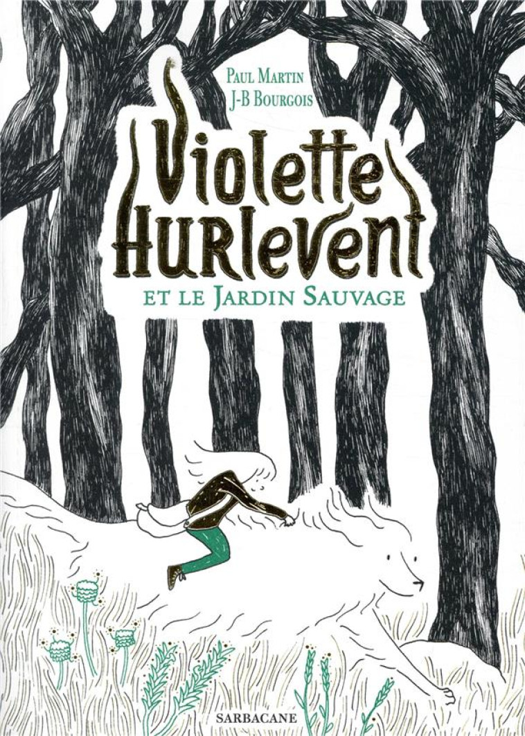 VIOLETTE HURLEVENT - T01 - VIOLETTE HURLEVENT ET LE JARDIN SAUVAGE - MARTIN/BOURGOIS - SARBACANE