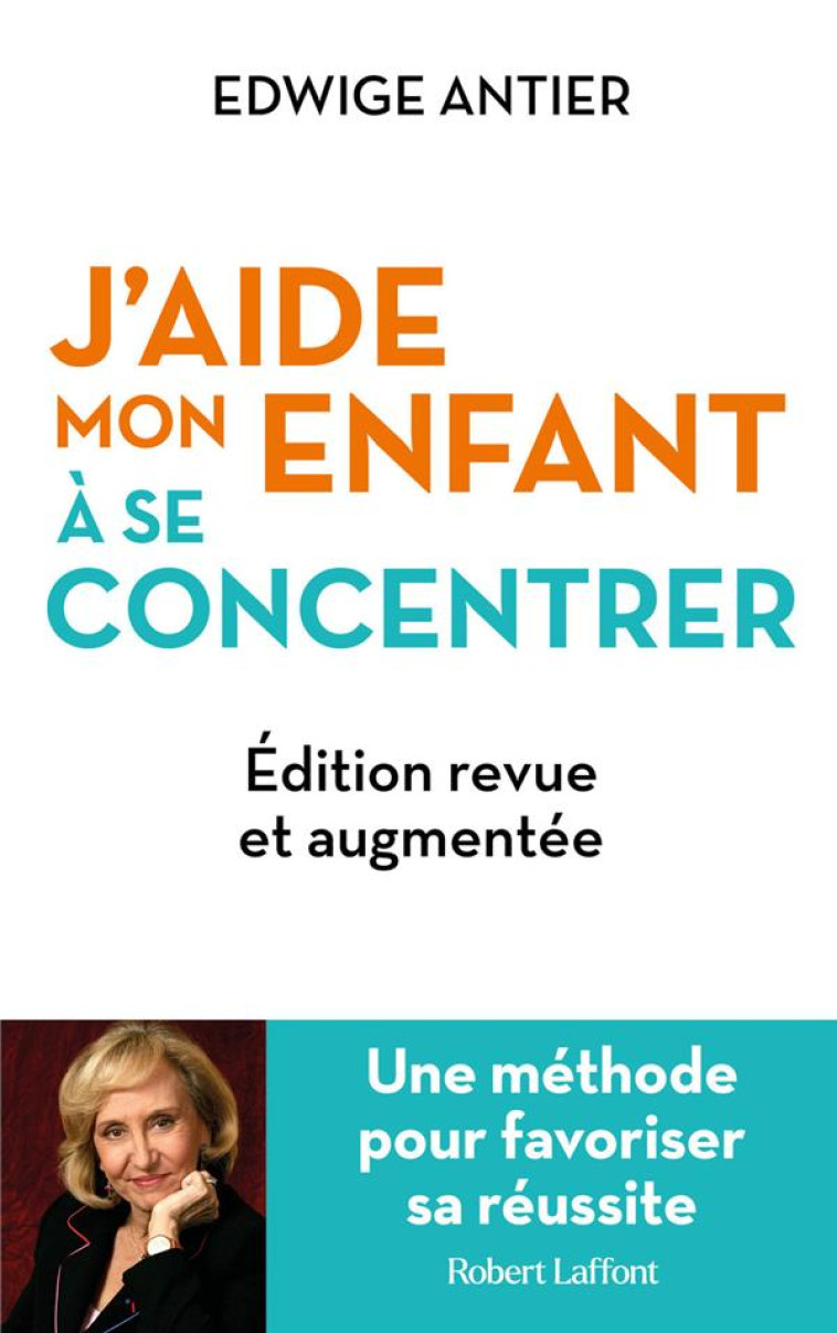 J-AIDE MON ENFANT A SE CONCENTRER - UNE METHODE POUR FAVORISER SA REUSSITE - ANTIER - ROBERT LAFFONT