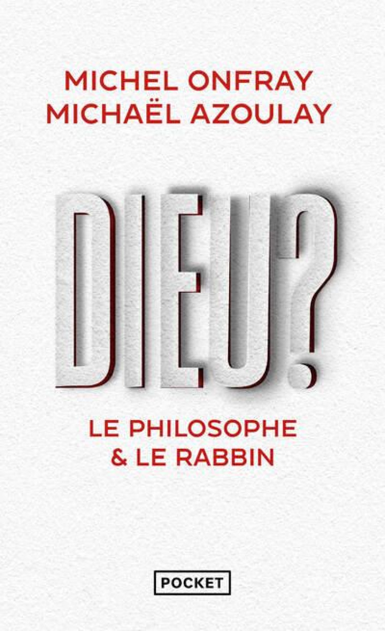 DIEU ? : LE PHILOSOPHE & LE RABBIN - ONFRAY/AZOULAY - POCKET