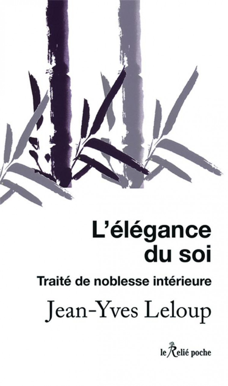 L-ELEGANCE DU SOI - TRAITE DE NOBLESSE INTERIEURE - LELOUP JEAN-YVES - RELIE