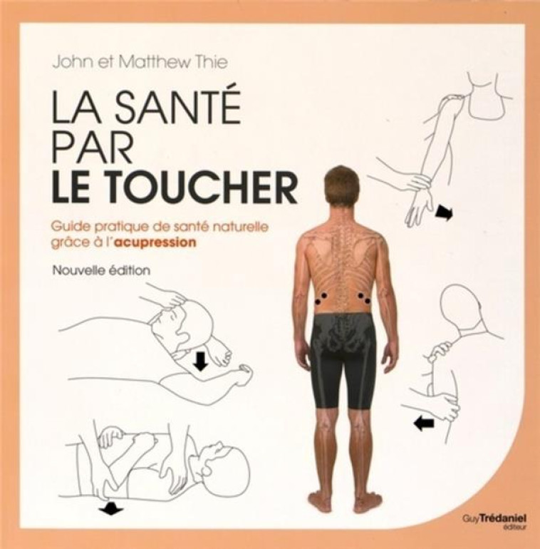 LA SANTE PAR LE TOUCHER - THIE/CHARETTE/DEWE - G. Trédaniel