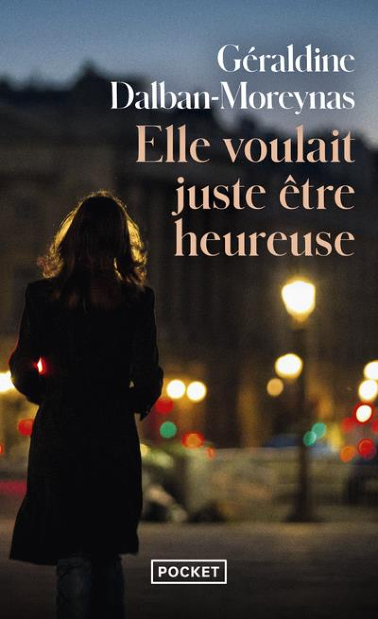 ELLE VOULAIT JUSTE ETRE HEUREUSE - DALBAN-MOREYNAS G. - POCKET