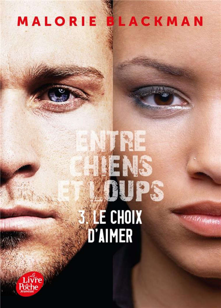 ENTRE CHIENS ET LOUPS - TOME 3 - LE CHOIX D-AIMER - BLACKMAN MALORIE - HACHETTE