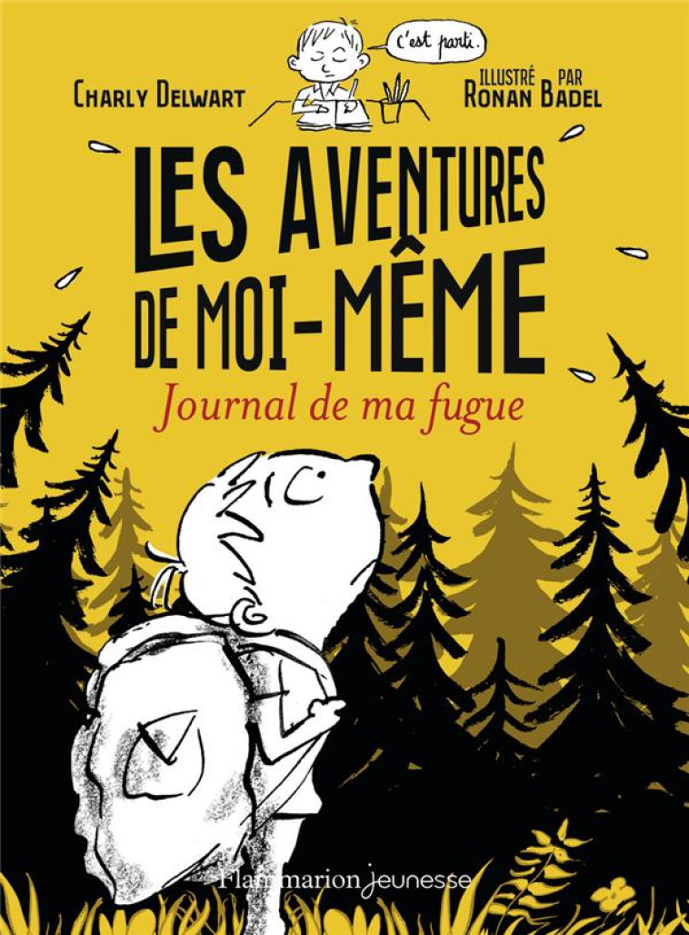 LES AVENTURES DE MOI-MEME - JOURNAL DE MA FUGUE - DELWART/BADEL - FLAMMARION