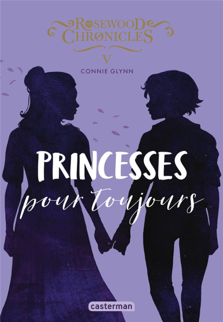 ROSEWOOD CHRONICLES - VOL05 - PRINCESSES POUR TOUJOURS - GLYNN - CASTERMAN