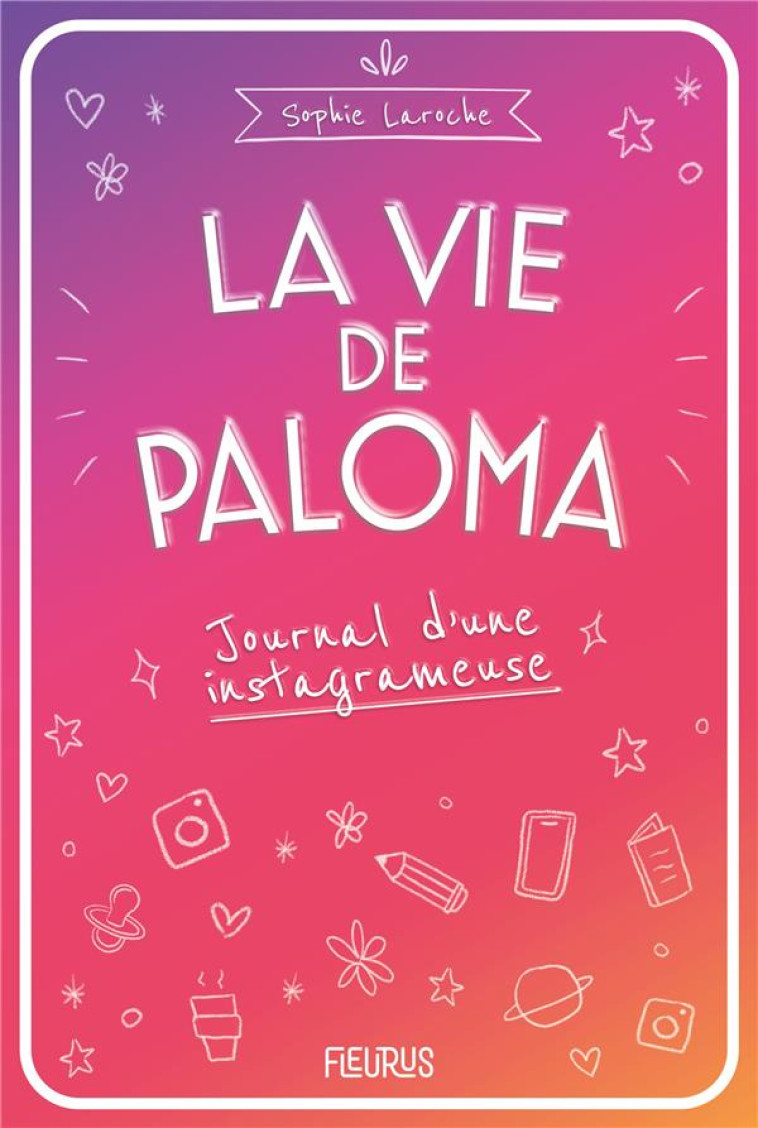 LA VIE DE PALOMA. JOURNAL D-UNE INSTAGRAMEUSE - LAROCHE SOPHIE - FLEURUS