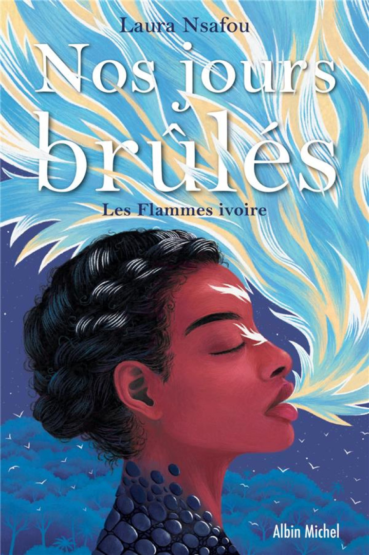 NOS JOURS BRULES - TOME 2 - LES FLAMMES IVOIRE - NSAFOU LAURA - ALBIN MICHEL