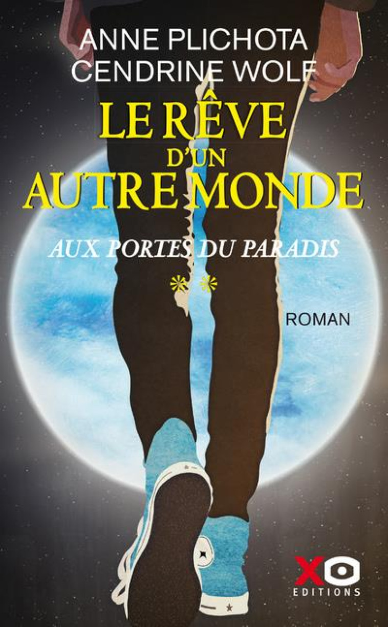 LE REVE D-UN AUTRE MONDE - TOME 2 AUX PORTES DU PARADIS - VOL02 - PLICHOTA/WOLF - XO