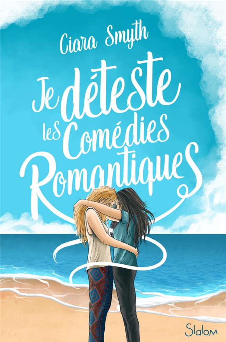 JE DETESTE LES COMEDIES ROMANTIQUES - SMYTH - SLALOM