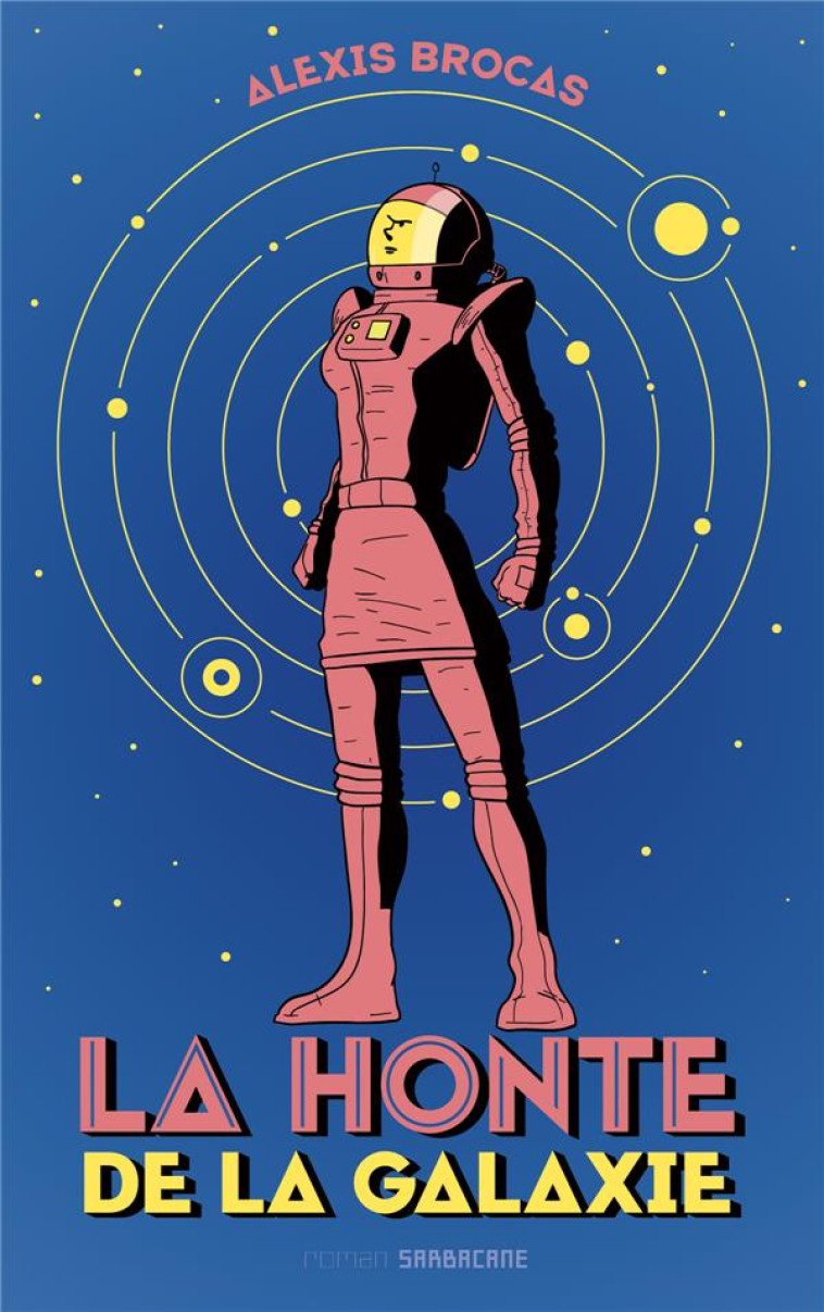 LA HONTE DE LA GALAXIE - BROCAS ALEXIS - SARBACANE