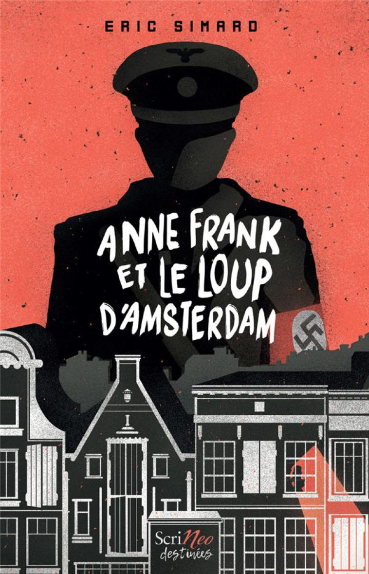 ANNE FRANK ET LE LOUP D-AMSTERDAM - SIMARD ERIC - SCRINEO