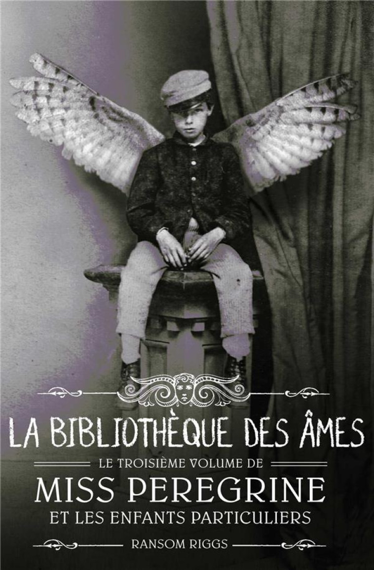 MISS PEREGRINE, TOME 03 - LA BIBILOTHEQUE DES AMES - RIGGS RANSOM - Bayard Jeunesse