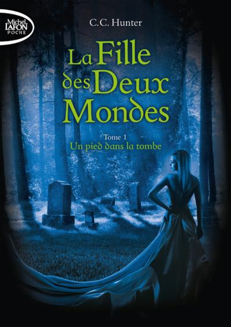 LA FILLE DES DEUX MONDES - TOME 1 UN PIED DANS LA TOMBE - VOL01 - HUNTER C. C. - LAFON POCHE