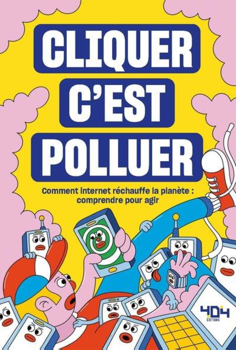 CLIQUER C-EST POLLUER - COMMENT INTERNET RECHAUFFE LA PLANETE : COMPRENDRE POUR AGIR - MARTIN/PUJADAS - 404