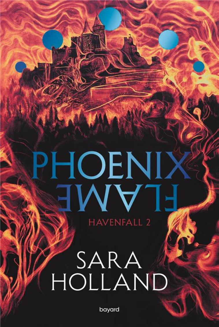 HAVENFALL, TOME 02 - PHOENIX FLAME - HOLLAND SARAH - BAYARD JEUNESSE