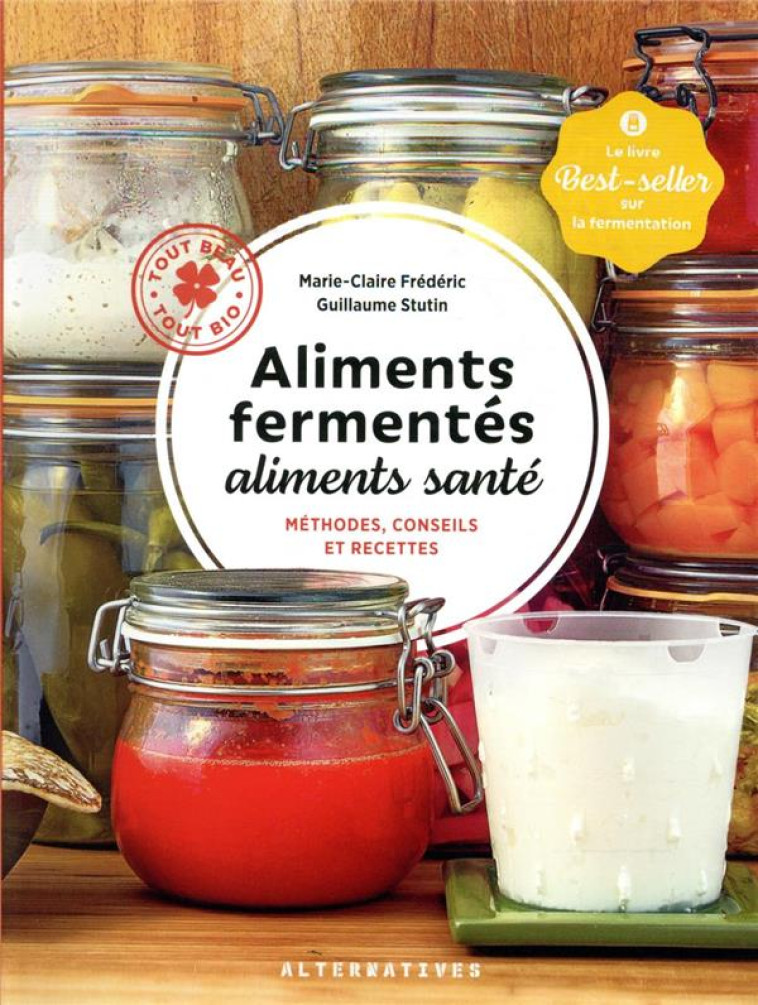 ALIMENTS FERMENTES, ALIMENTS SANTE - METHODES, CONSEILS ET RECETTES - STUTIN/FREDERIC - GALLIMARD