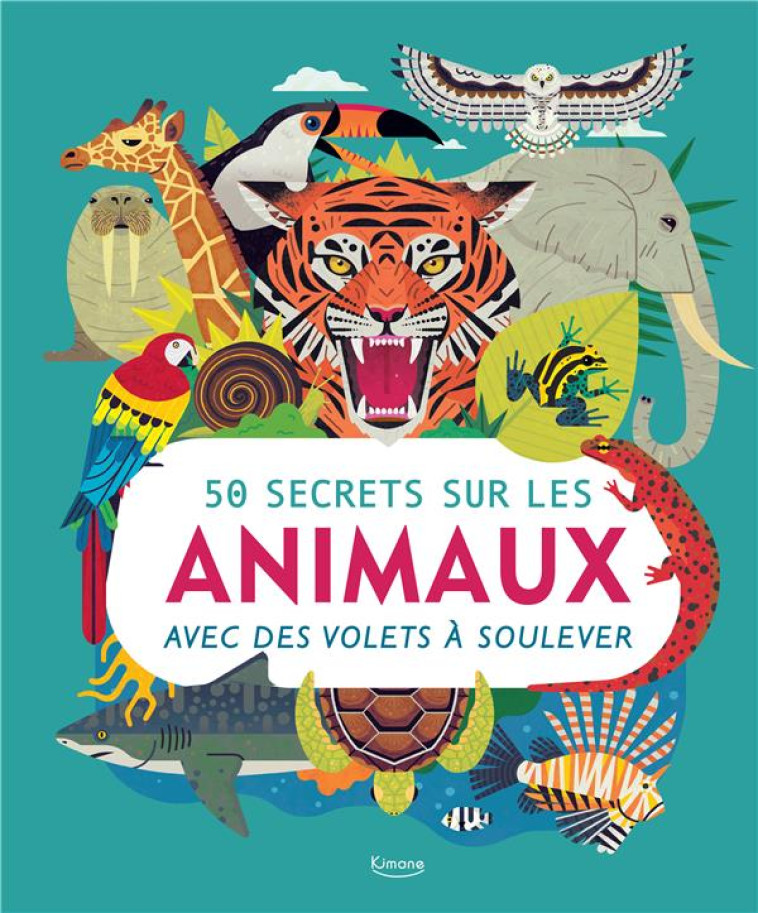 50 SECRETS SUR LES ANIMAUX - COLLECTIF/TITE - KIMANE