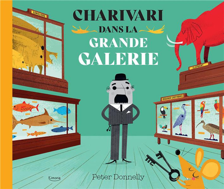 CHARIVARI DANS LA GRANDE GALERIE - DONNELLY PETER - KIMANE