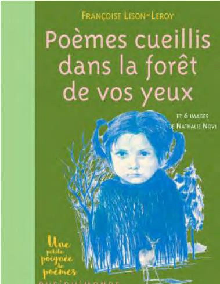 POEMES CUEILLIS DANS LA FORET DE VOS YEUX - LISON-LEROY/NOVI - RUE DU MONDE