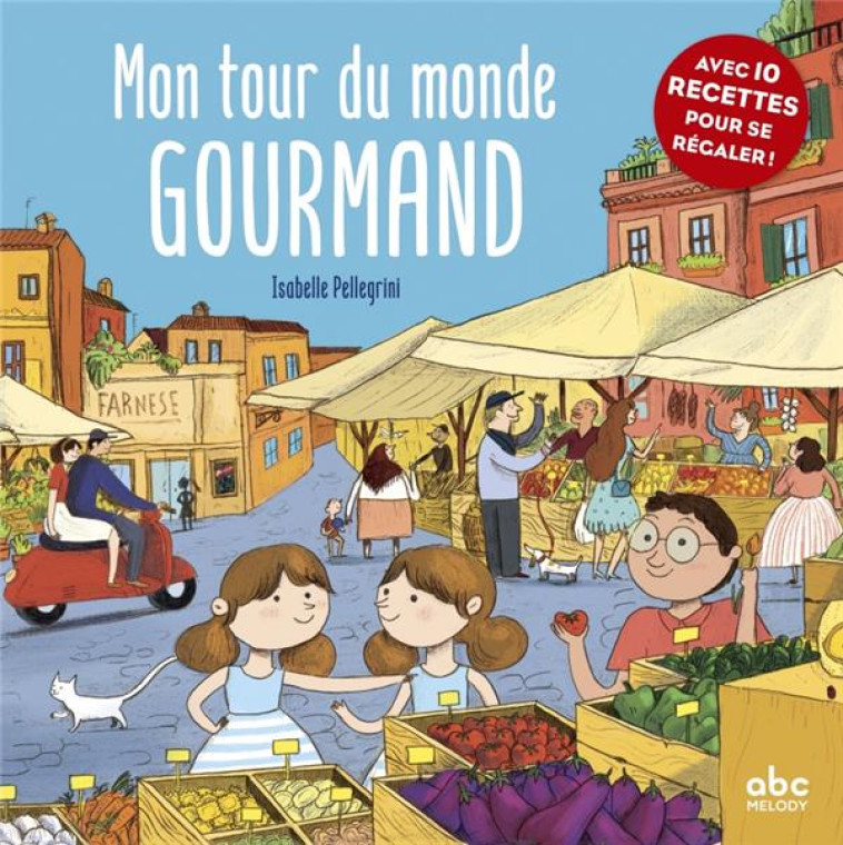 MON TOUR DU MONDE GOURMAND - PELLEGRINI/COLLECTIF - ABC MELODY