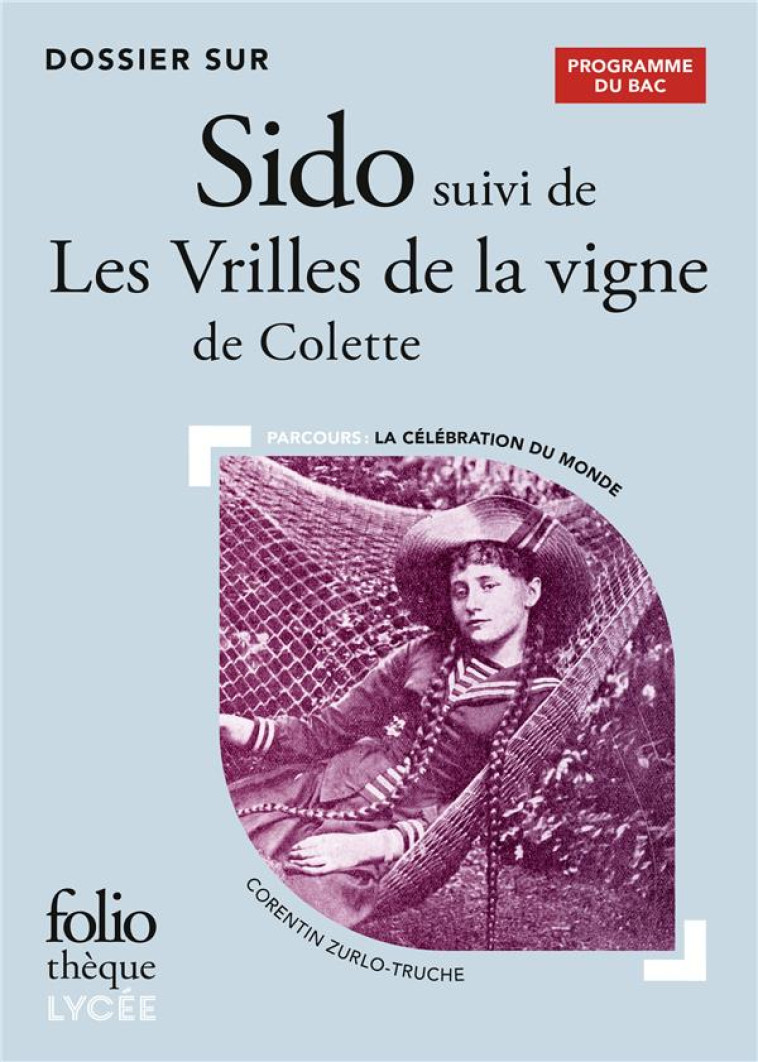 DOSSIER SUR SIDO SUIVI DE LES VRILLES DE LA VIGNE DE COLETTE - BAC 2024 - ZURLO-TRUCHE C. - GALLIMARD