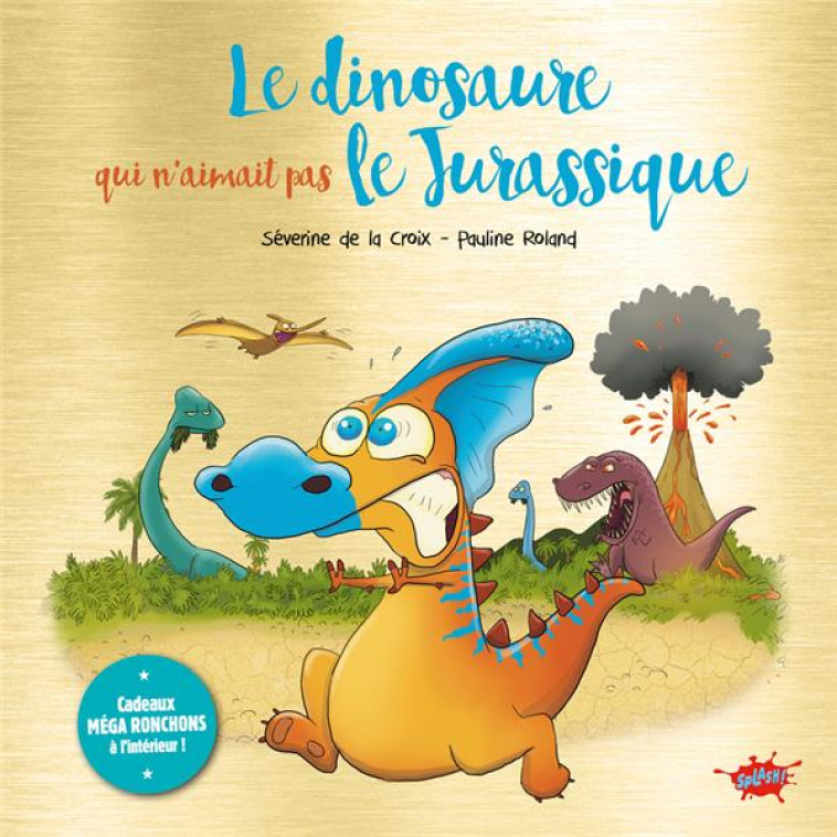 LE DINOSAURE QUI N-AIMAIT PAS LE JURASSIQUE - COLLECTOR - LA CROIX/ROLAND - EDITIONS SPLASH