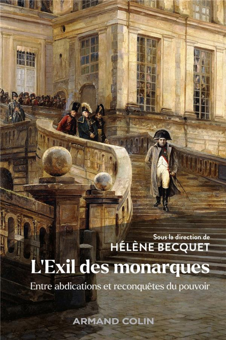 L-EXIL DES MONARQUES - ENTRE ABDICATIONS ET RECONQUETES DU POUVOIR - BECQUET - NATHAN