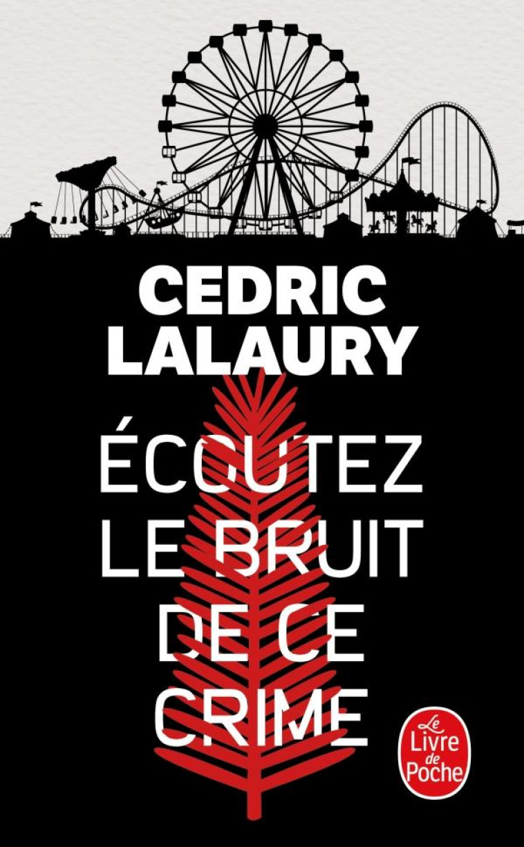 ECOUTEZ LE BRUIT DE CE CRIME - LALAURY CEDRIC - LGF/Livre de Poche