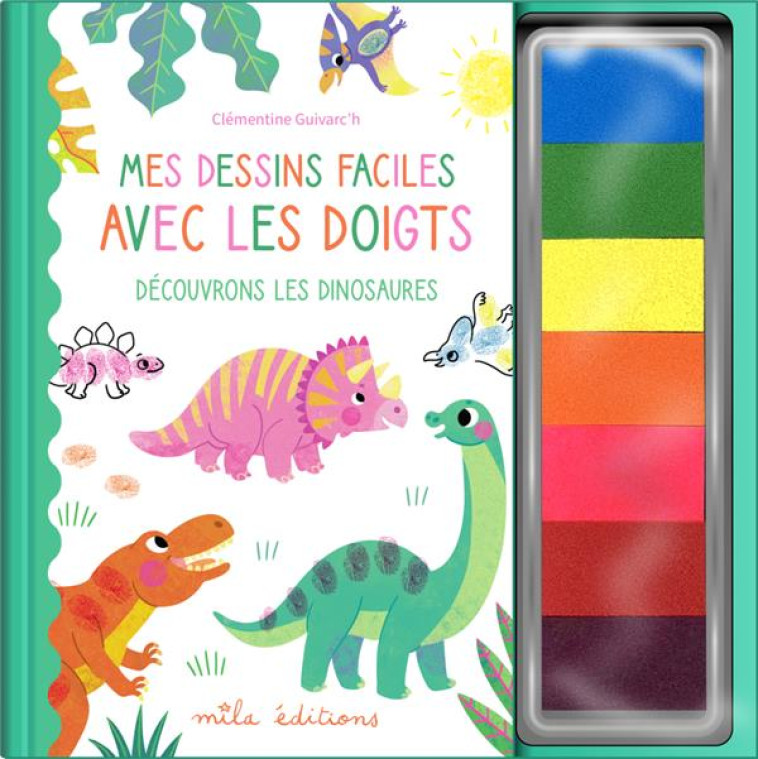 MES DESSINS FACILES AVEC LES DOIGTS - DECOUVRONS LES DINOSAURES - AVEC UNE PALETTE DE TAMPONS ENCRES - GUIVARC-H - MILA