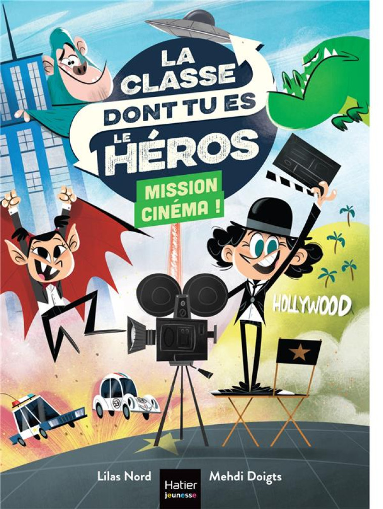 LA CLASSE DONT TU ES LE HEROS - T06 - LA CLASSE DONT TU ES LE HEROS - MISSION CINEMA ! - CP/CE1 6/7 - NORD/DOIGTS - HATIER SCOLAIRE