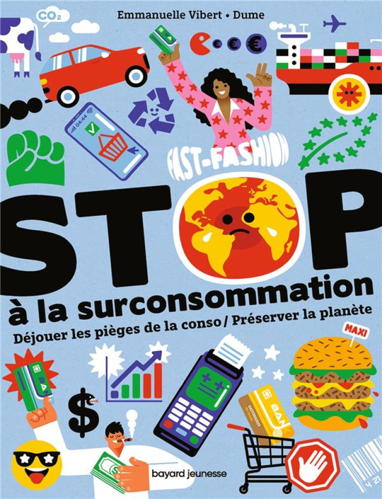 STOP A LA SURCONSOMMATION/ PRESERVER LA PLANETE - VIBERT/DUME - BAYARD JEUNESSE