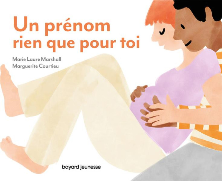 UN PRENOM RIEN QUE POUR TOI - POUR MURMURER A SON TOUT-PETIT L-AMOUR INCONDITIONNEL QU-ON A POUR LUI - MARSHALL/COURTIEU - BAYARD JEUNESSE