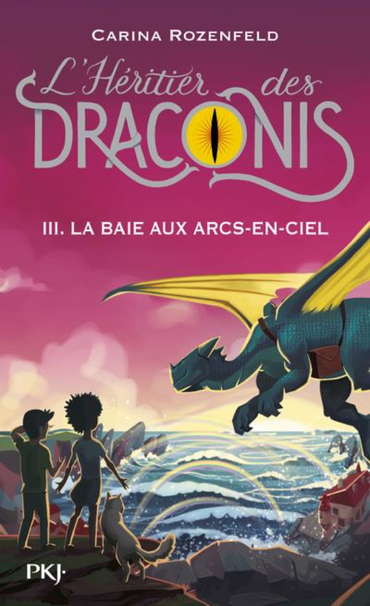 L-HERITIER DES DRACONIS - TOME 3 LA BAIE AUX ARCS-EN-CIEL - VOL03 - ROZENFELD CARINA - POCKET