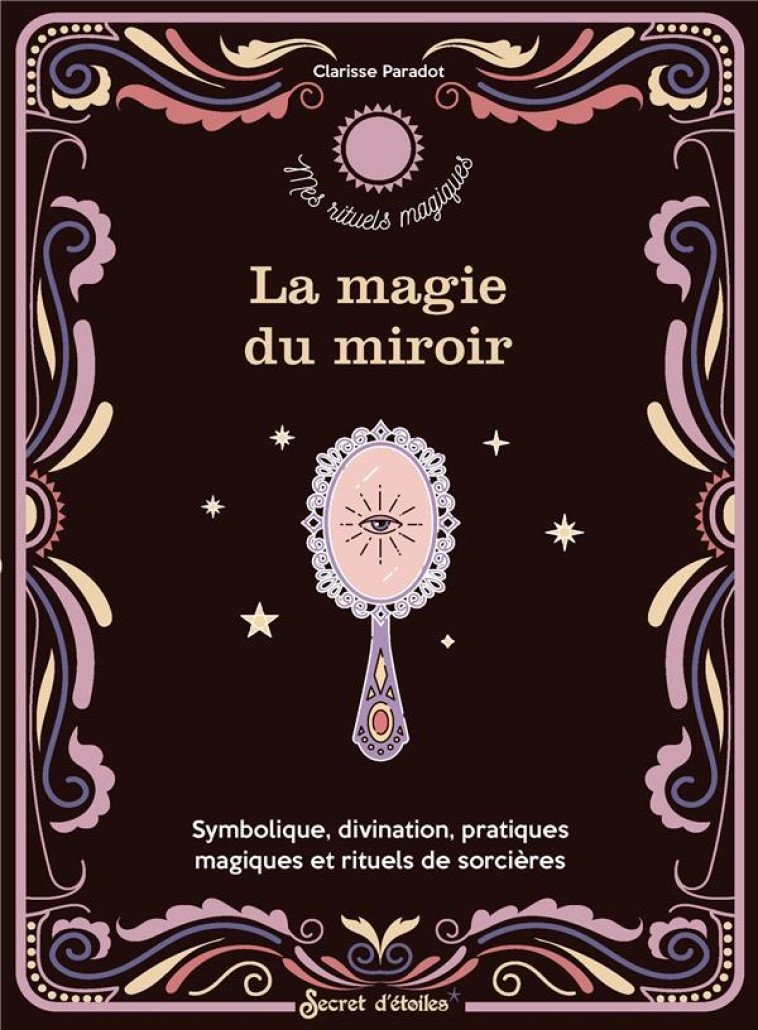 LA MAGIE DU MIROIR - CLARISSE PARADOT - SERPENT ETOILES