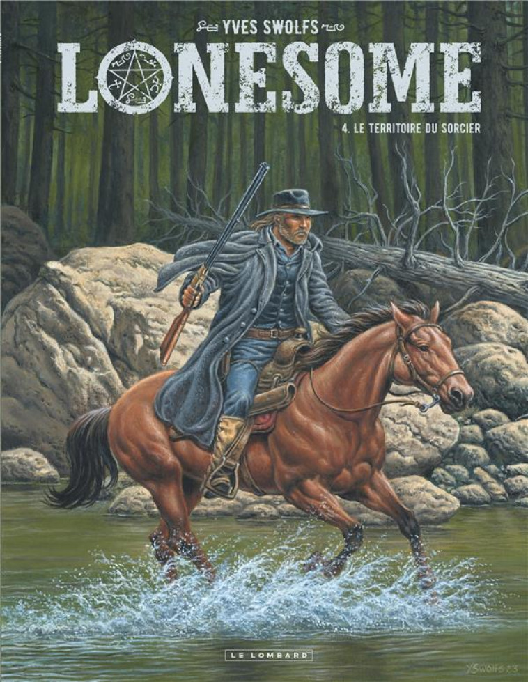 LONESOME  - TOME 4 - LE TERRITOIRE DU SORCIER - SWOLFS YVES - LOMBARD